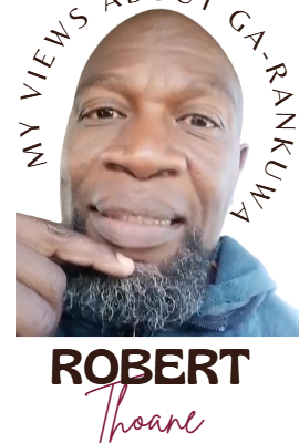 Ga-Rankuwa Mail contributor, Robert Thoane, speaks his mind about social ills.